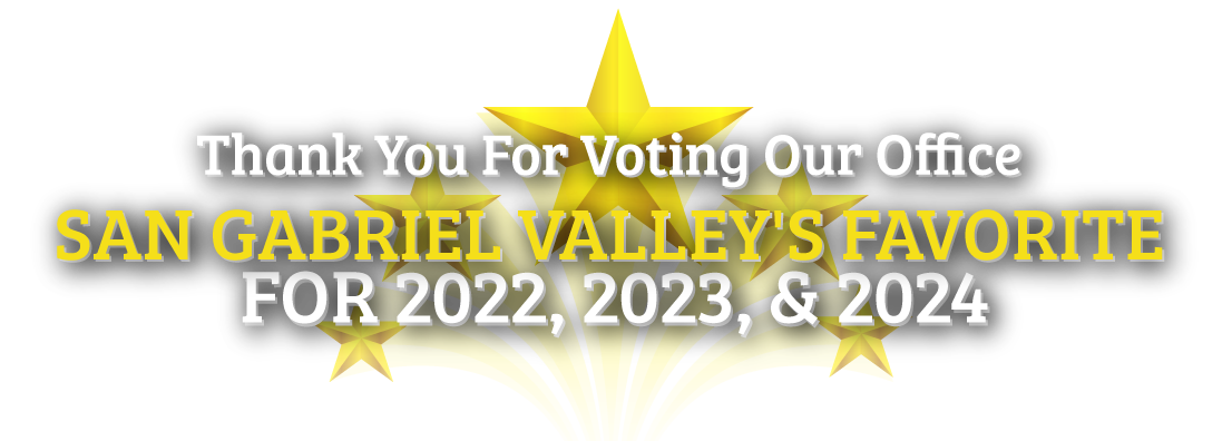 Thank You For Voting Our Office San Gabriel Valley's FAVORITE For 2022